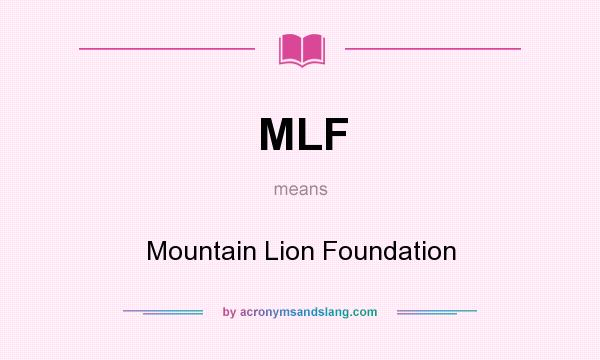 What does MLF mean? It stands for Mountain Lion Foundation