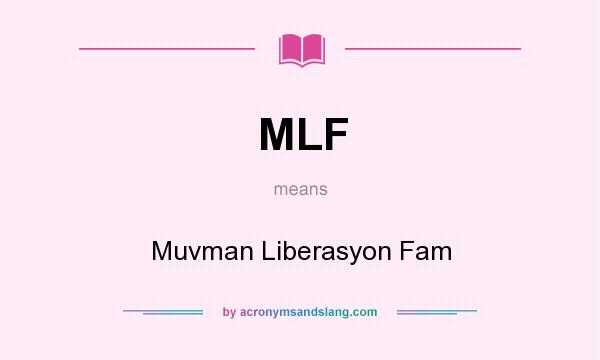 What does MLF mean? It stands for Muvman Liberasyon Fam