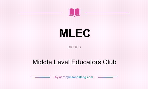 What does MLEC mean? It stands for Middle Level Educators Club
