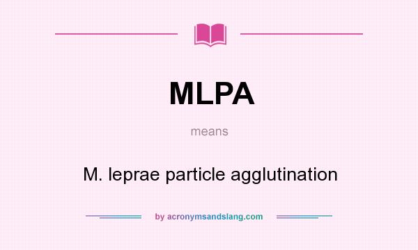 What does MLPA mean? It stands for M. leprae particle agglutination