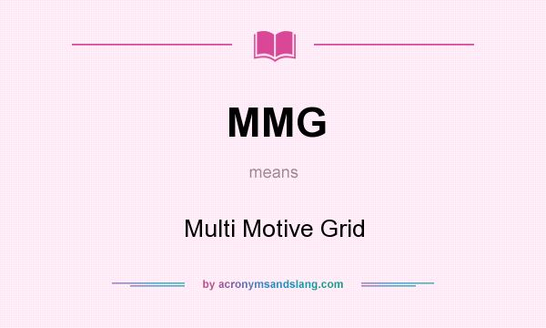 What does MMG mean? It stands for Multi Motive Grid