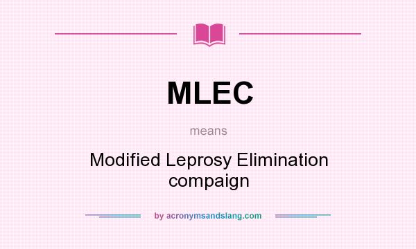What does MLEC mean? It stands for Modified Leprosy Elimination compaign