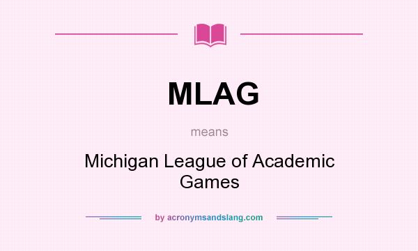 What does MLAG mean? It stands for Michigan League of Academic Games