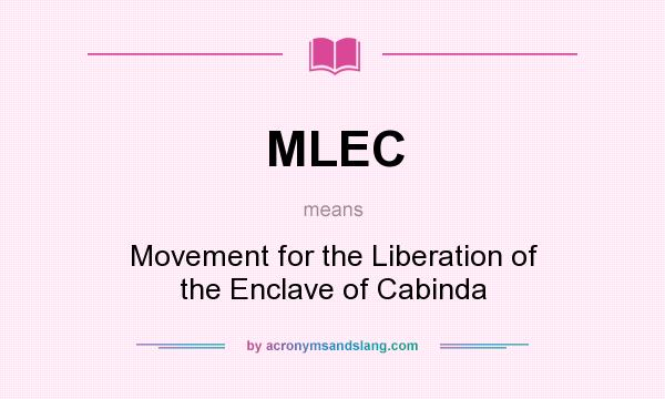 What does MLEC mean? It stands for Movement for the Liberation of the Enclave of Cabinda