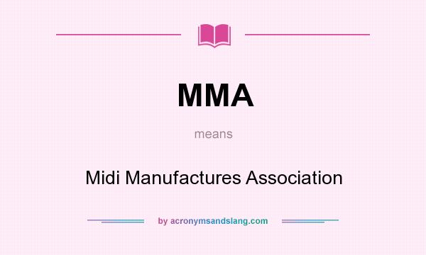 What does MMA mean? It stands for Midi Manufactures Association