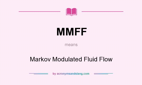 What does MMFF mean? It stands for Markov Modulated Fluid Flow