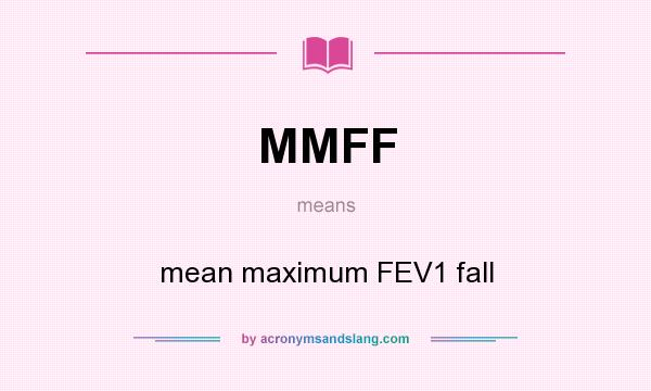 What does MMFF mean? It stands for mean maximum FEV1 fall
