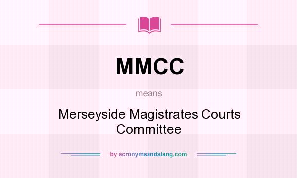 What does MMCC mean? It stands for Merseyside Magistrates Courts Committee