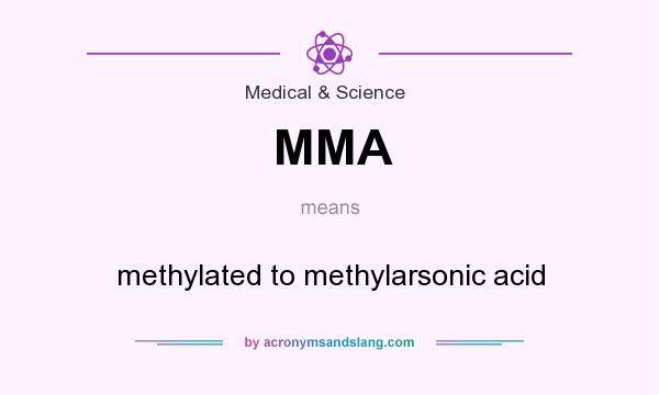 What does MMA mean? It stands for methylated to methylarsonic acid