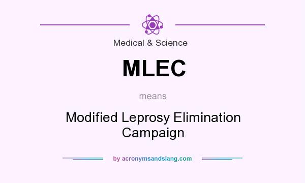 What does MLEC mean? It stands for Modified Leprosy Elimination Campaign