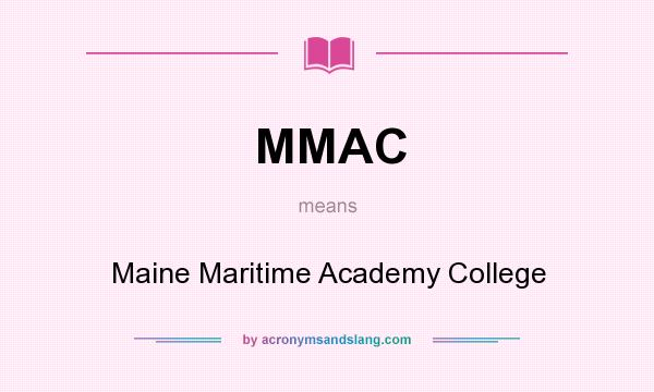What does MMAC mean? It stands for Maine Maritime Academy College