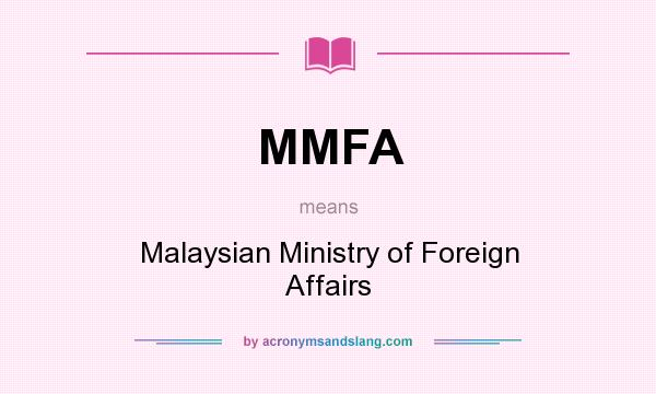 What does MMFA mean? It stands for Malaysian Ministry of Foreign Affairs