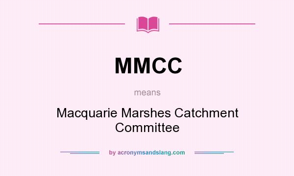 What does MMCC mean? It stands for Macquarie Marshes Catchment Committee