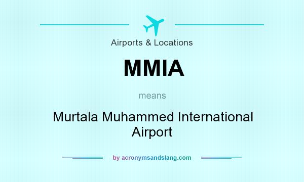 What does MMIA mean? It stands for Murtala Muhammed International Airport
