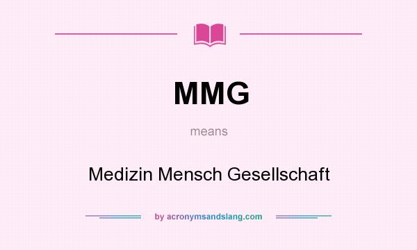 What does MMG mean? It stands for Medizin Mensch Gesellschaft