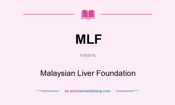 What does MLF mean? It stands for Malaysian Liver Foundation