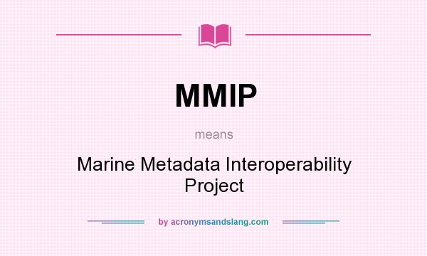 What does MMIP mean? It stands for Marine Metadata Interoperability Project