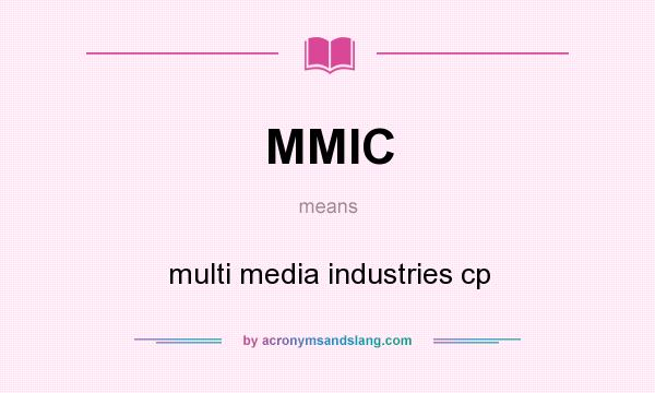 What does MMIC mean? It stands for multi media industries cp
