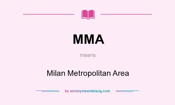 What does MMA mean? It stands for Milan Metropolitan Area