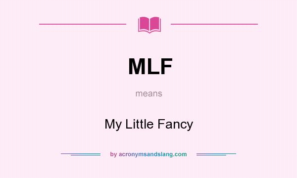 What does MLF mean? It stands for My Little Fancy
