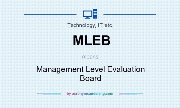 What does MLEB mean? It stands for Management Level Evaluation Board