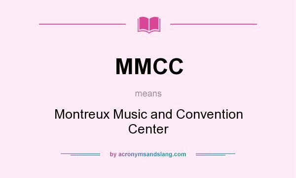 What does MMCC mean? It stands for Montreux Music and Convention Center