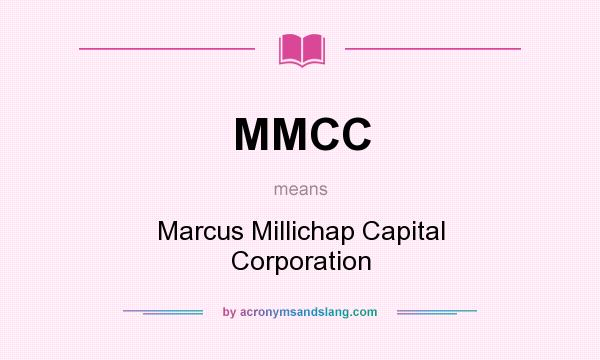 What does MMCC mean? It stands for Marcus Millichap Capital Corporation