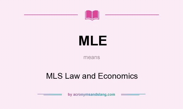 What does MLE mean? It stands for MLS Law and Economics