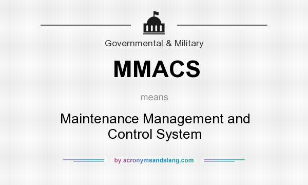 What does MMACS mean? It stands for Maintenance Management and Control System