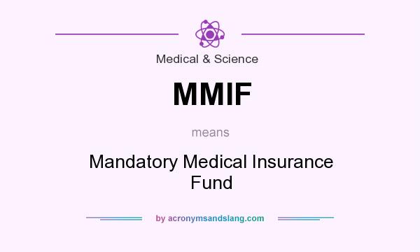 What does MMIF mean? It stands for Mandatory Medical Insurance Fund