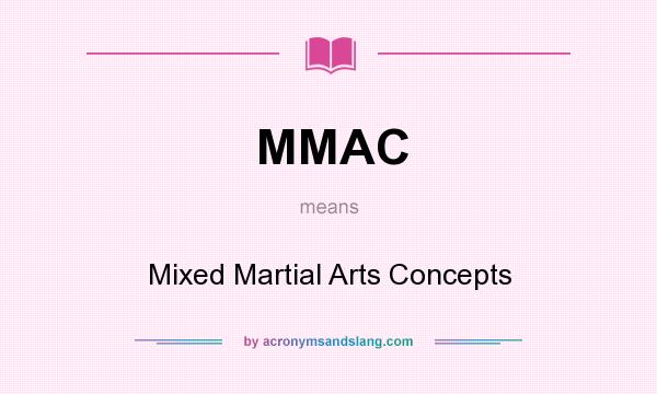 What does MMAC mean? It stands for Mixed Martial Arts Concepts