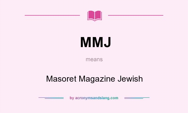 What does MMJ mean? It stands for Masoret Magazine Jewish