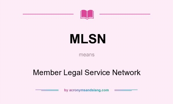 What does MLSN mean? It stands for Member Legal Service Network
