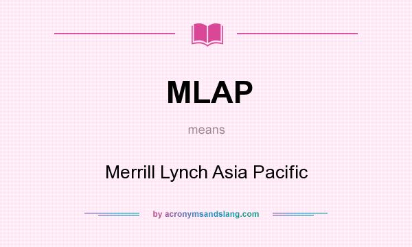 What does MLAP mean? It stands for Merrill Lynch Asia Pacific