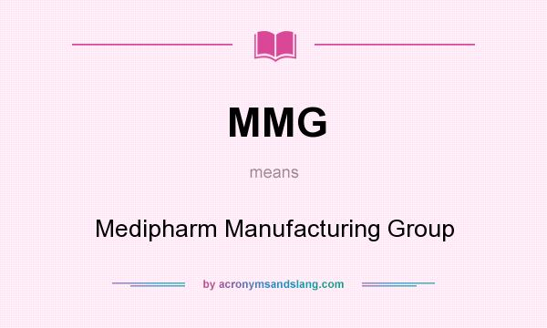 What does MMG mean? It stands for Medipharm Manufacturing Group