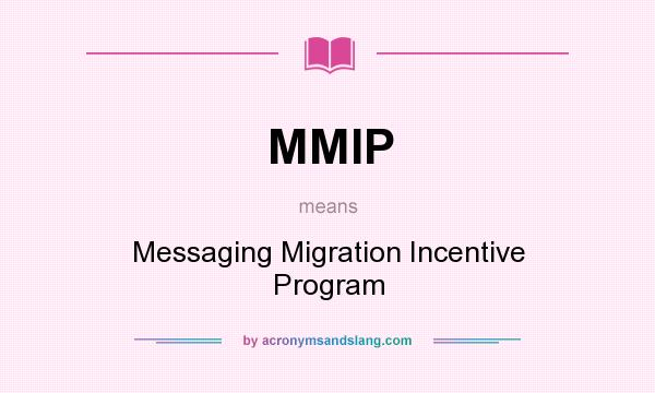 What does MMIP mean? It stands for Messaging Migration Incentive Program