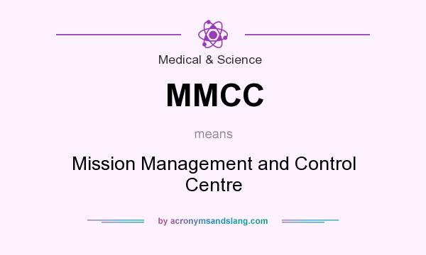 What does MMCC mean? It stands for Mission Management and Control Centre