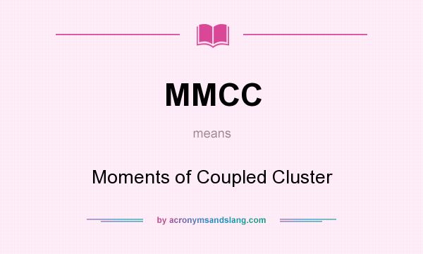 What does MMCC mean? It stands for Moments of Coupled Cluster