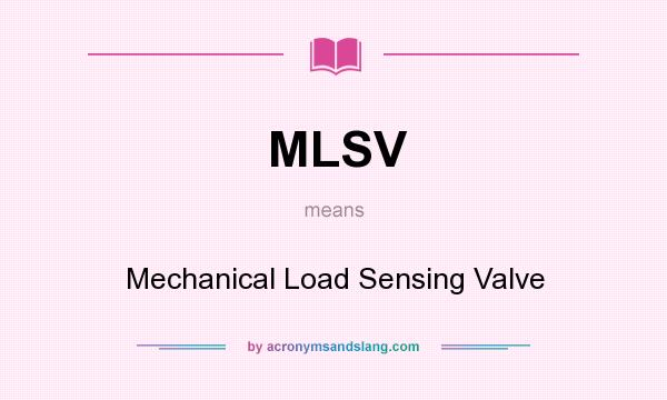 What does MLSV mean? It stands for Mechanical Load Sensing Valve