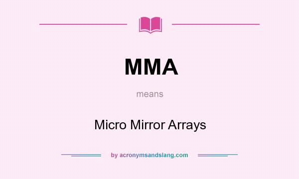 What does MMA mean? It stands for Micro Mirror Arrays