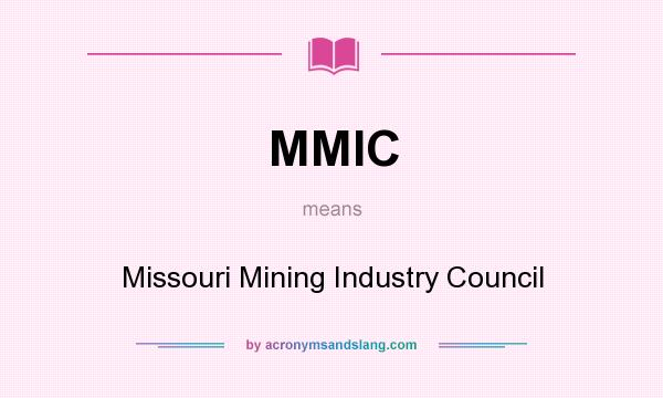 What does MMIC mean? It stands for Missouri Mining Industry Council