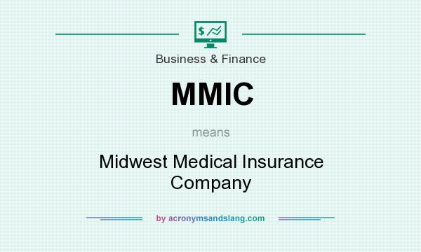 What does MMIC mean? It stands for Midwest Medical Insurance Company