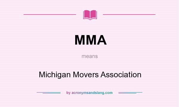 What does MMA mean? It stands for Michigan Movers Association