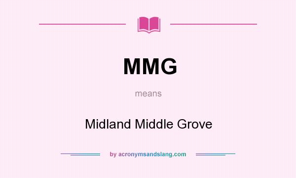 What does MMG mean? It stands for Midland Middle Grove