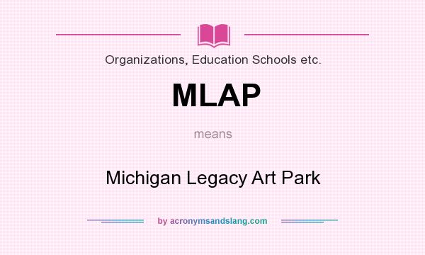 What does MLAP mean? It stands for Michigan Legacy Art Park