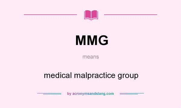 What does MMG mean? It stands for medical malpractice group