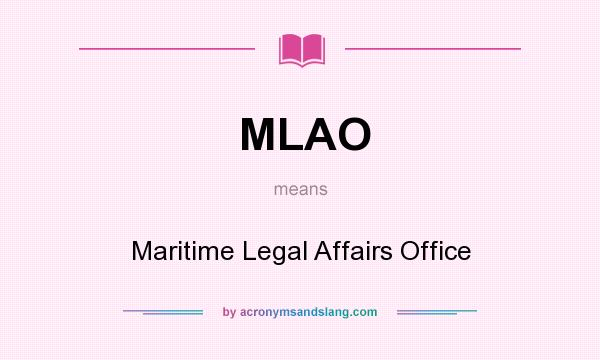 What does MLAO mean? It stands for Maritime Legal Affairs Office