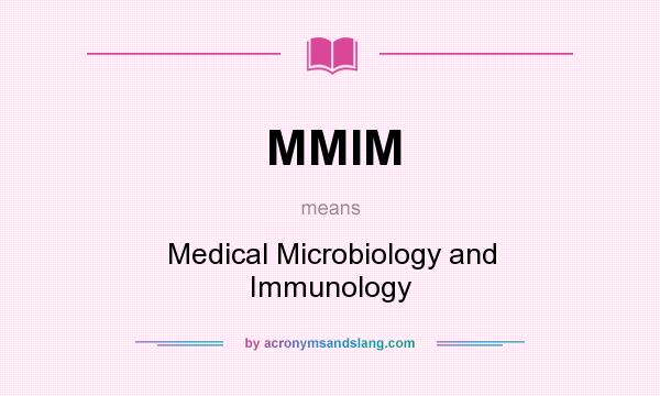 What does MMIM mean? It stands for Medical Microbiology and Immunology