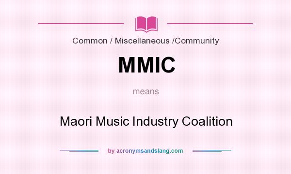What does MMIC mean? It stands for Maori Music Industry Coalition