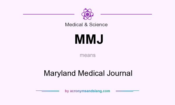 What does MMJ mean? It stands for Maryland Medical Journal